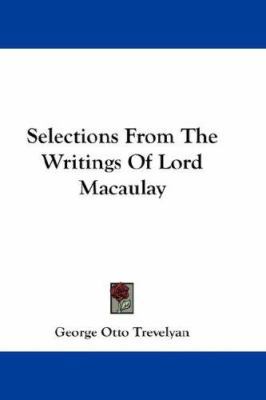 Selections From The Writings Of Lord Macaulay 0548206732 Book Cover