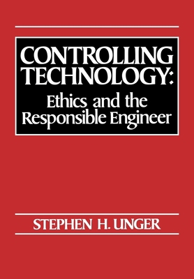 Controlling Technology: Ethics and the Responsi... 0030602823 Book Cover