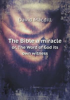 The Bible a miracle or, The Word of God its own... 5518736908 Book Cover