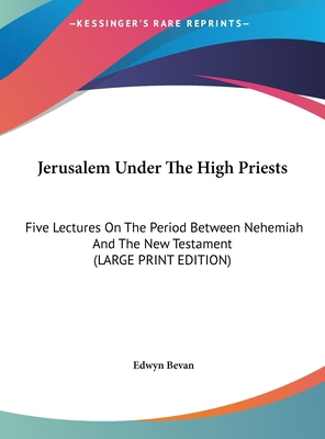 Jerusalem Under the High Priests: Five Lectures... [Large Print] 1169901514 Book Cover