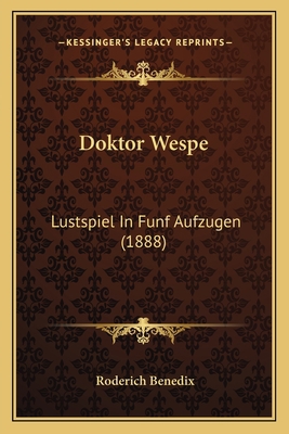 Doktor Wespe: Lustspiel In Funf Aufzugen (1888) 1164623451 Book Cover