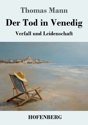 Der Tod in Venedig: Verfall und Leidenschaft [German] 3743754460 Book Cover