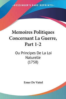 Memoires Politiques Concernant La Guerre, Part ... [French] 110499870X Book Cover