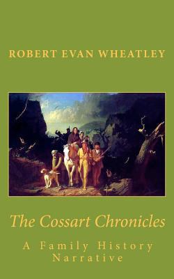 The Cossart Chronicles: A Family History Narrative 1463768354 Book Cover
