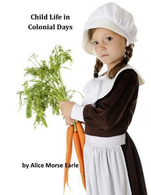 Child Life in Colonial Days 1496138732 Book Cover