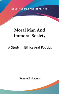 Moral Man And Immoral Society: A Study In Ethic... 1432612921 Book Cover