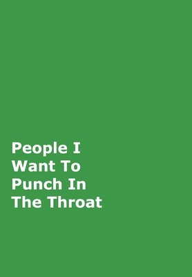 People I Want To Punch In The Throat: Green Gag... 0464162920 Book Cover