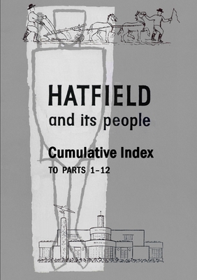 Hatfield and Its People: Cumulative Index to Pa... 099284164X Book Cover