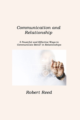 Communication and Relationship: 5 Powerful and ... 1806211386 Book Cover