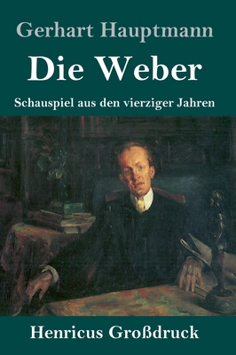 Die Weber (Großdruck): Schauspiel aus den vierz... [German] 3847832840 Book Cover