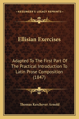 Ellisian Exercises: Adapted To The First Part O... 1164632922 Book Cover