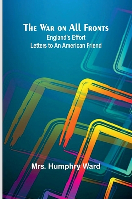 The War on All Fronts: England's Effort Letters... 9364736125 Book Cover