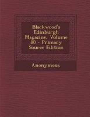 Blackwood's Edinburgh Magazine, Volume 80 129500433X Book Cover