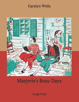 Marjorie's Busy Days: Large Print B085RVQC1H Book Cover