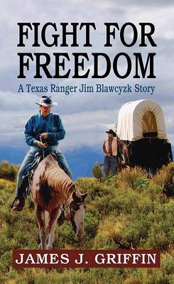 Fight for Freedom: A Texas Ranger Jim Blawcyzk ... [Large Print] 1643583360 Book Cover