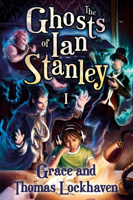 The Ghosts of Ian Stanley (Book 1): A Teen Para... 1947744445 Book Cover