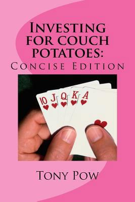 Investing for couch potatoes: Concise edition 1499213956 Book Cover