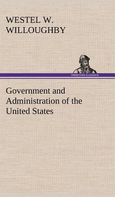 Government and Administration of the United States 3849177807 Book Cover