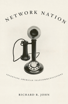 Network Nation: Inventing American Telecommunic... 0674088131 Book Cover