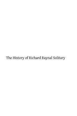 The History of Richard Raynal Solitary 1495249050 Book Cover