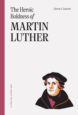 The Heroic Boldness of Martin Luther 1642895601 Book Cover