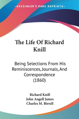 The Life Of Richard Knill: Being Selections Fro... 1437305520 Book Cover