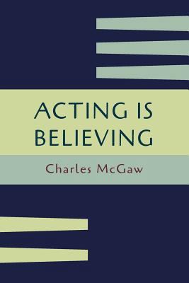 Acting Is Believing: A Basic Method for Beginne... 1614277206 Book Cover
