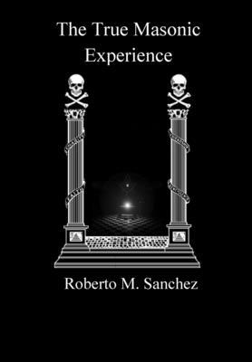 The True Masonic Experience 0999059688 Book Cover