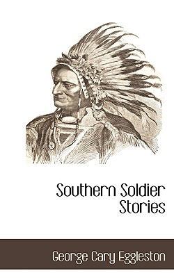 Southern Soldier Stories 111727375X Book Cover
