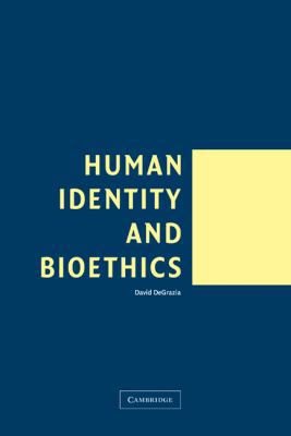 Human Identity and Bioethics 052182561X Book Cover