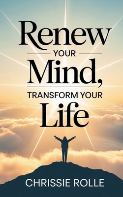 Renew Your Mind, Transform Your Life B0FTW87TB5 Book Cover