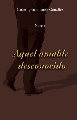 Aquel amable desconocido [Spanish] 1730948480 Book Cover