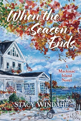 When the Season Ends: A Mackinac Island Novel 1965278698 Book Cover