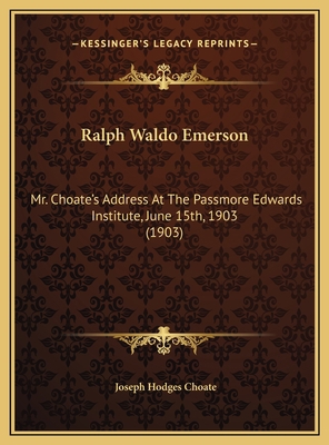 Ralph Waldo Emerson: Mr. Choate's Address At Th... 1169472613 Book Cover