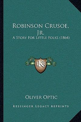 Robinson Crusoe, Jr.: A Story For Little Folks ... 1164836498 Book Cover