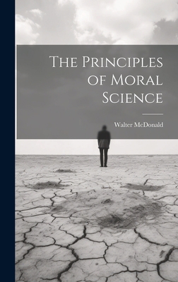 The Principles of Moral Science 1020914114 Book Cover