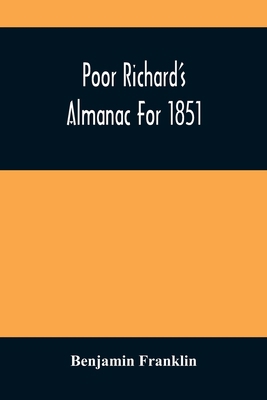 Poor Richard'S Almanac For 1851 9354486754 Book Cover