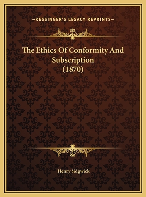 The Ethics Of Conformity And Subscription (1870) 1169589529 Book Cover