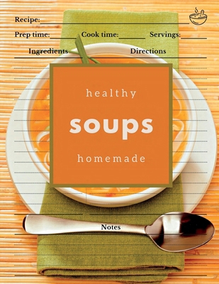 Healthy Homemade Soups: Soup Recipe Cookbook to...            Book Cover