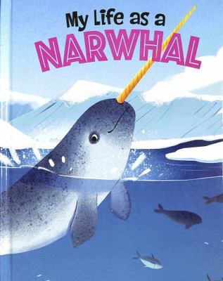 My Life as a Narwhal (My Life Cycle) 1398248894 Book Cover