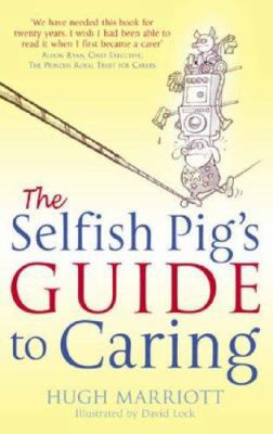 The Selfish Pig's Guide to Caring 0751537098 Book Cover
