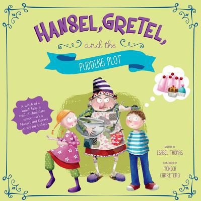 Hansel, Gretel, and the Pudding Plot 1479586145 Book Cover