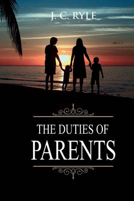 The Duties of Parents: Annotated 1611047021 Book Cover