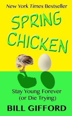 Spring Chicken: Stay Young Forever (or Die Trying) [Large Print] 1410480755 Book Cover