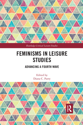 Feminisms in Leisure Studies: Advancing a Fourt... 0367499118 Book Cover
