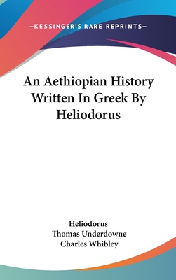 An Aethiopian History Written In Greek By Helio... 0548382115 Book Cover