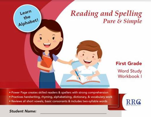 Reading and Spelling Pure and Simple First Grade : Word Study Workbook I