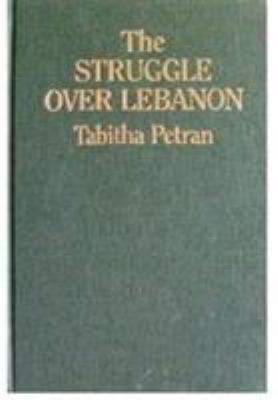 Struggle Over Lebanon 0853456518 Book Cover