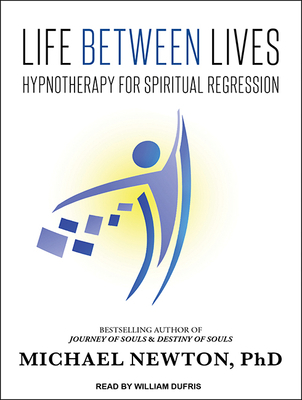 Life Between Lives: Hypnotherapy for Spiritual ... 1494561743 Book Cover