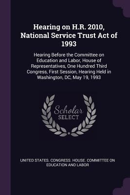 Hearing on H.R. 2010, National Service Trust Ac... 1378950925 Book Cover